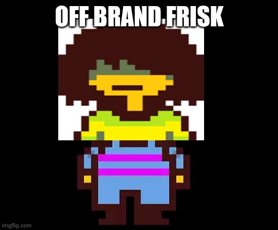 OFF BRAND FRISK | made w/ Imgflip meme maker