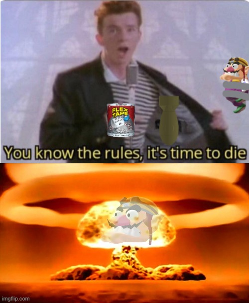 rick Astley blows up wario.mp3 | image tagged in nuke,wario,rick astley,you know the rules it's time to die | made w/ Imgflip meme maker