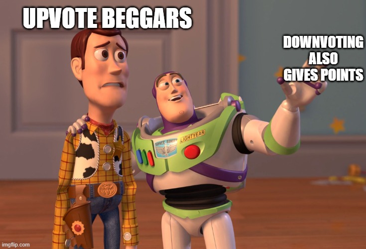 You Should Probably Not Beg For Upvotes | UPVOTE BEGGARS; DOWNVOTING ALSO GIVES POINTS | image tagged in memes,x x everywhere,upvote begging,downvotes,imgflip points | made w/ Imgflip meme maker