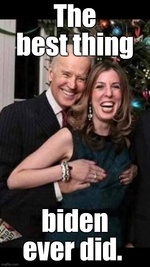 The best thing biden ever did. | image tagged in biden gropes boobies | made w/ Imgflip meme maker