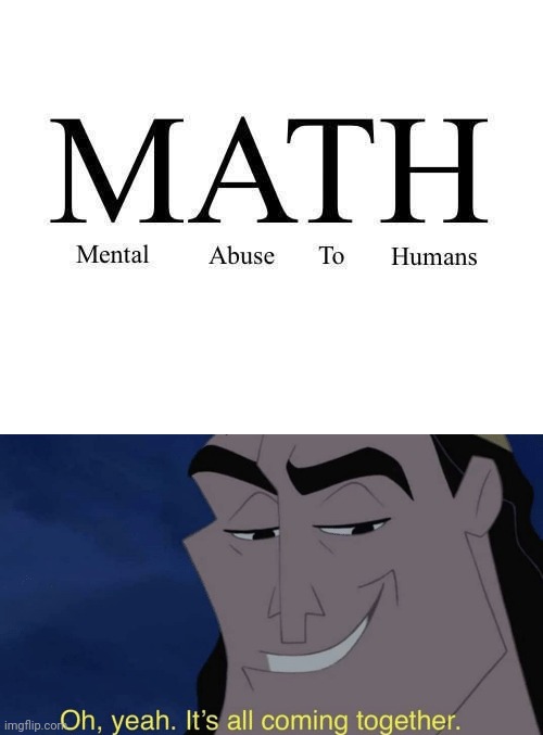 Math's real face revealed | image tagged in funny memes,memes | made w/ Imgflip meme maker