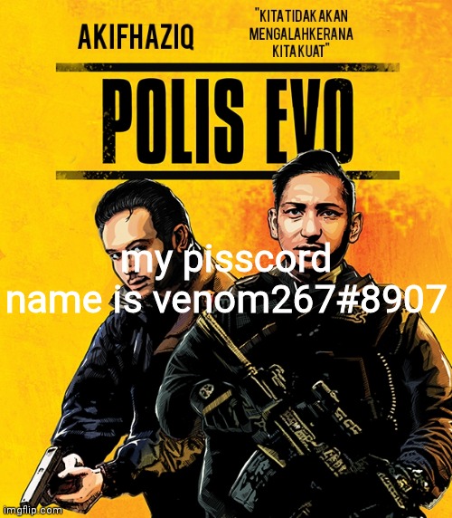 Akifhaziq polis evo template | my pisscord name is venom267#8907 | image tagged in akifhaziq polis evo template | made w/ Imgflip meme maker