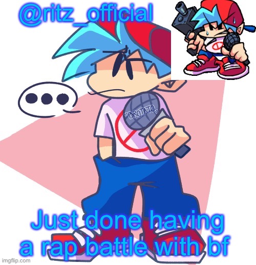 (Bf note-you suck) (Akifhaziq note: You all suck, you can't even say real words) | @ritz_official; Just done having a rap battle with bf | image tagged in ritz brother bf temp | made w/ Imgflip meme maker