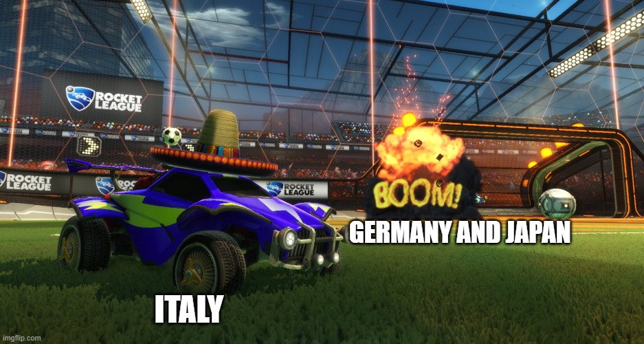 Rocket League Boom | GERMANY AND JAPAN ITALY | image tagged in rocket league boom | made w/ Imgflip meme maker