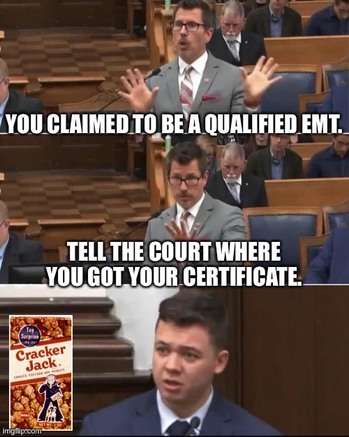 Pants on fire | YOU CLAIMED TO BE A QUALIFIED EMT. TELL THE COURT WHERE YOU GOT YOUR CERTIFICATE. | image tagged in kyle rittenhouse prosecutor | made w/ Imgflip meme maker
