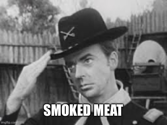 Carry on men | SMOKED MEAT | image tagged in carry on men | made w/ Imgflip meme maker