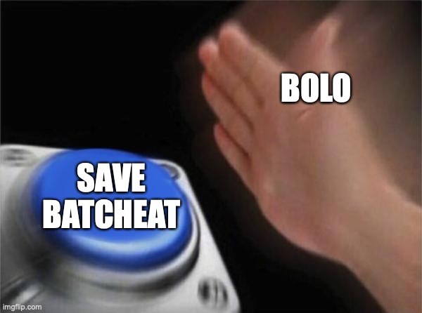 prince bolo | BOLO; SAVE BATCHEAT | image tagged in memes,blank nut button | made w/ Imgflip meme maker