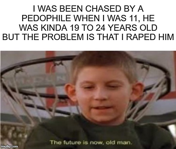 actually, puberty was confusing | image tagged in the future is now old man | made w/ Imgflip meme maker