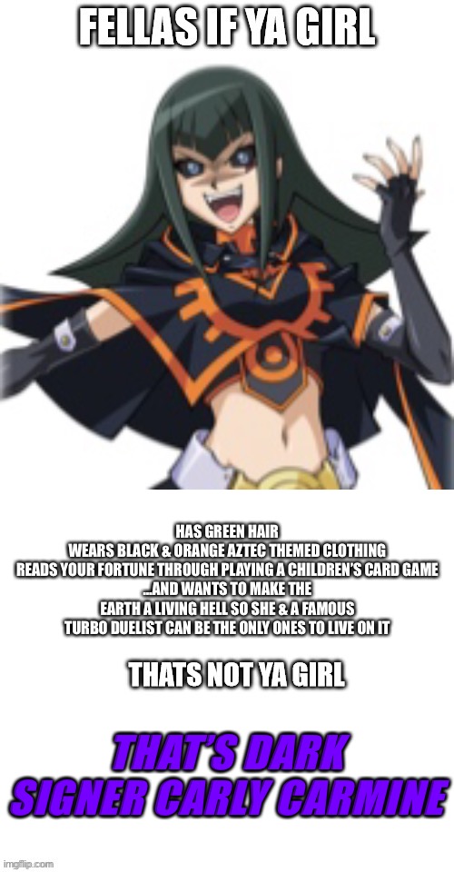 fellas if your girl | HAS GREEN HAIR
WEARS BLACK & ORANGE AZTEC THEMED CLOTHING
READS YOUR FORTUNE THROUGH PLAYING A CHILDREN’S CARD GAME
…AND WANTS TO MAKE THE E | image tagged in fellas if your girl | made w/ Imgflip meme maker