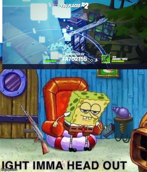 Regular Fortnite Raging | image tagged in memes,spongebob ight imma head out | made w/ Imgflip meme maker