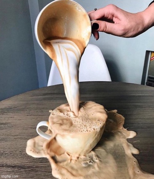 Overflowing coffee | image tagged in overflowing coffee | made w/ Imgflip meme maker