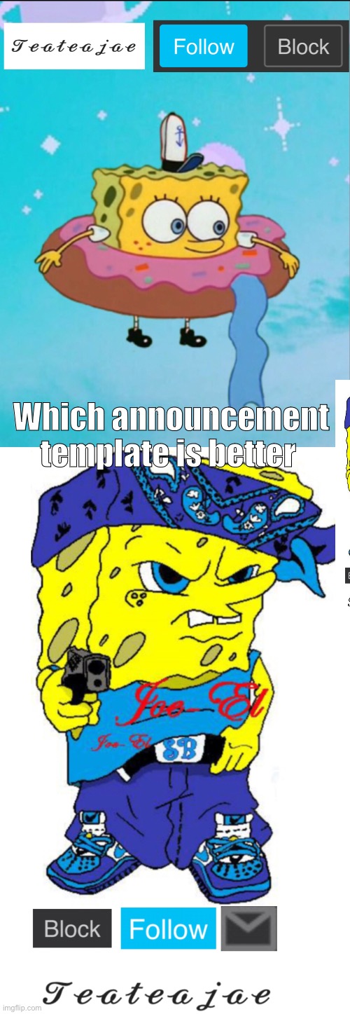 Which announcement template is better | image tagged in teateajae temp | made w/ Imgflip meme maker