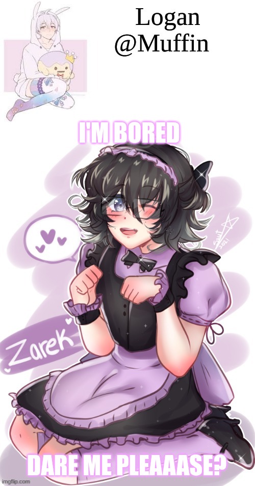 PWEEEAASE HELP ME | I'M BORED; DARE ME PLEAAASE? | image tagged in boredom | made w/ Imgflip meme maker