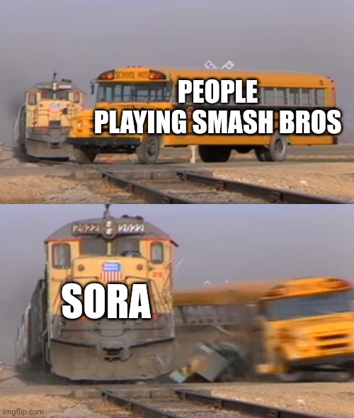 A train hitting a school bus | PEOPLE PLAYING SMASH BROS; SORA | image tagged in a train hitting a school bus | made w/ Imgflip meme maker