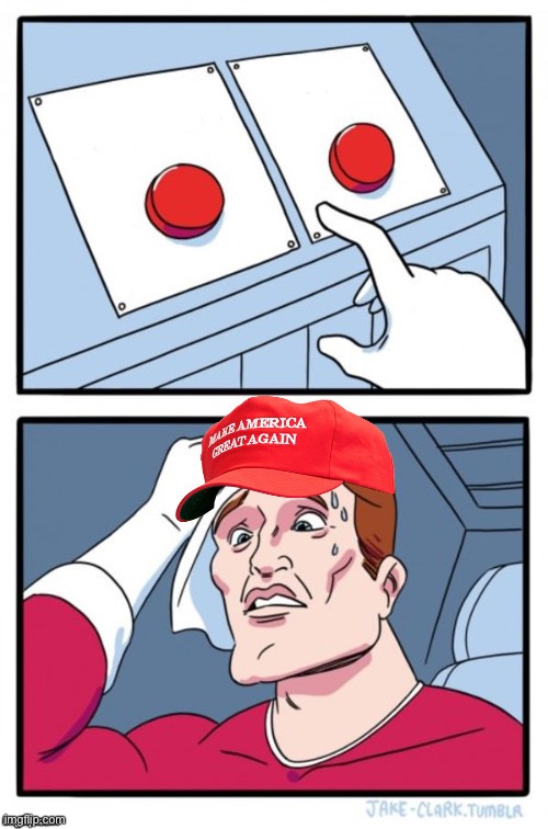 High Quality Two buttons MAGA fixed textboxes Blank Meme Template