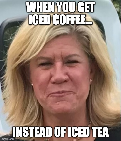 yuck | WHEN YOU GET ICED COFFEE... INSTEAD OF ICED TEA | image tagged in yuck | made w/ Imgflip meme maker