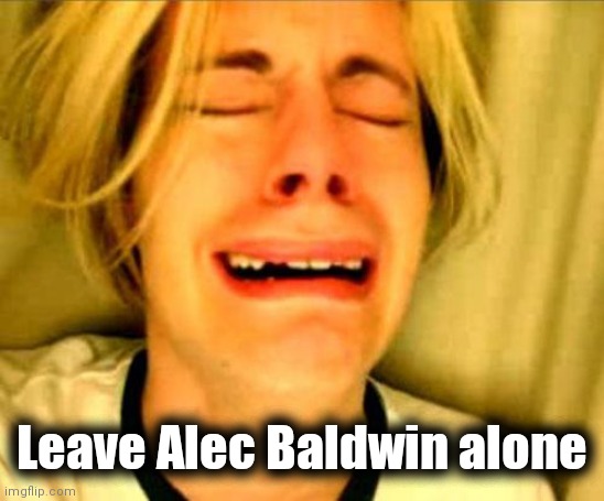 leave alone | Leave Alec Baldwin alone | image tagged in leave alone | made w/ Imgflip meme maker