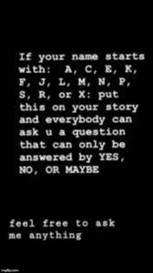 S for my user and K for maybeeeee my irl nameee :) | image tagged in ig im doing this now,ask me questions,yes no or maybe,lol,bored | made w/ Imgflip meme maker