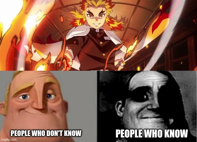 people who know | PEOPLE WHO DON'T KNOW; PEOPLE WHO KNOW | image tagged in demon slayer | made w/ Imgflip meme maker