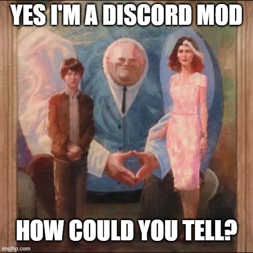 obese | YES I'M A DISCORD MOD; HOW COULD YOU TELL? | image tagged in average discord mod vs members | made w/ Imgflip meme maker