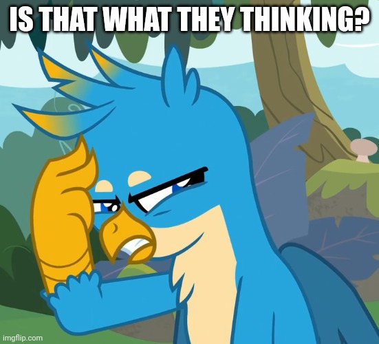 IS THAT WHAT THEY THINKING? | made w/ Imgflip meme maker
