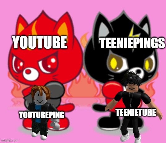 TEENIEPINGS; YOUTUBE; TEENIETUBE; YOUTUBEPING | made w/ Imgflip meme maker