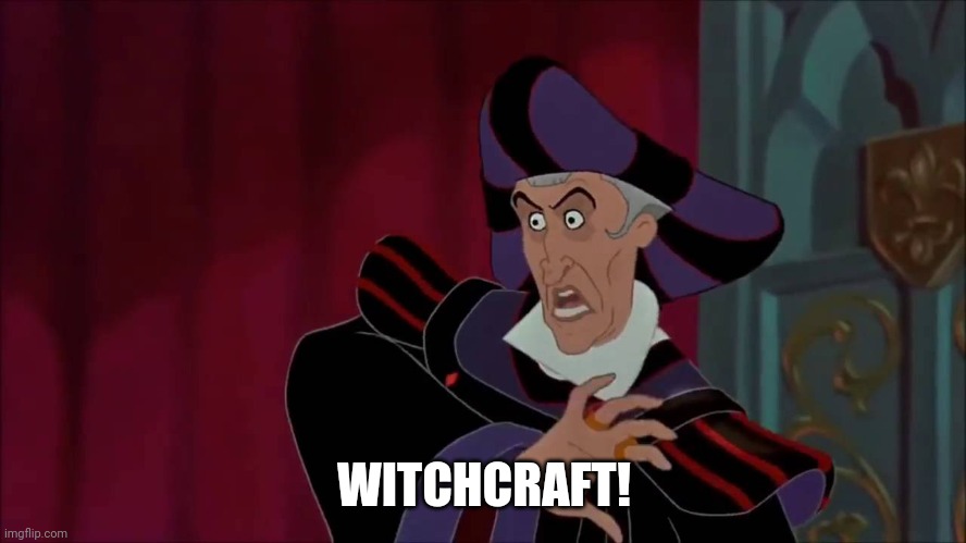 witchcraft | WITCHCRAFT! | image tagged in witchcraft | made w/ Imgflip meme maker