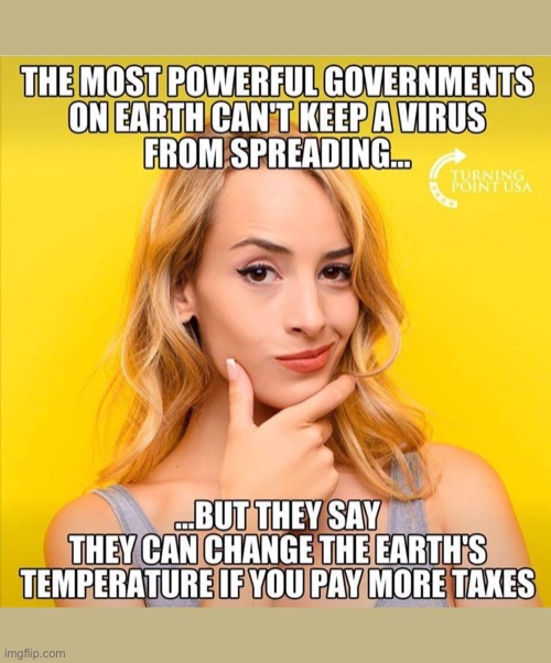 Wake up! | image tagged in climate change,covid-19,liberal logic,stupid liberals,memes,joe biden | made w/ Imgflip meme maker