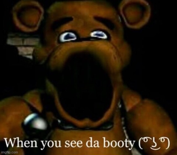 when you see da booty | image tagged in when you se da | made w/ Imgflip meme maker