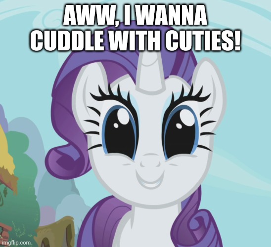 AWW, I WANNA CUDDLE WITH CUTIES! | made w/ Imgflip meme maker