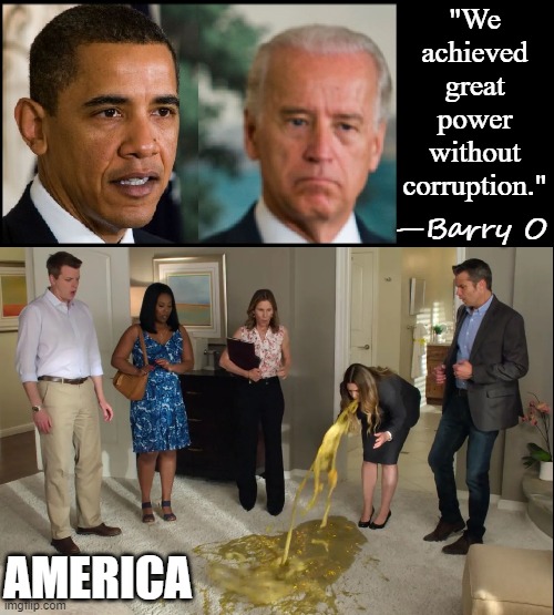 Quotes from the Obama Administration | "We achieved great power without corruption."; —Barry O; AMERICA | image tagged in vince vance,political quotes,barack obama,memes,creepy joe biden,vomiting | made w/ Imgflip meme maker