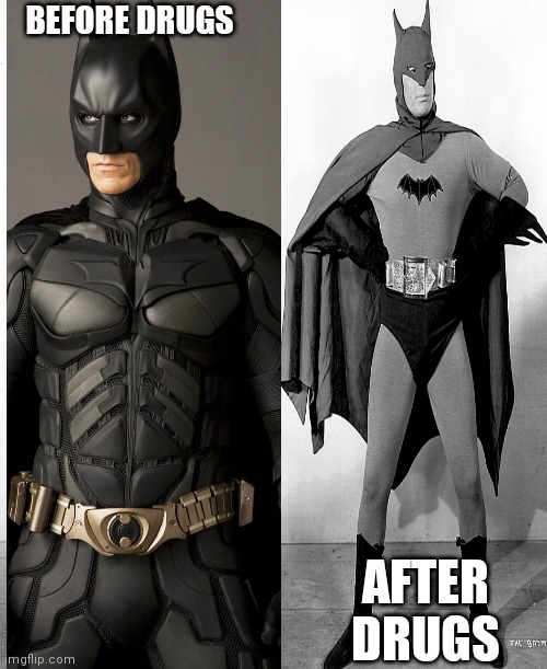 Batman to crackman | BEFORE DRUGS; AFTER DRUGS | image tagged in batman drugs | made w/ Imgflip meme maker