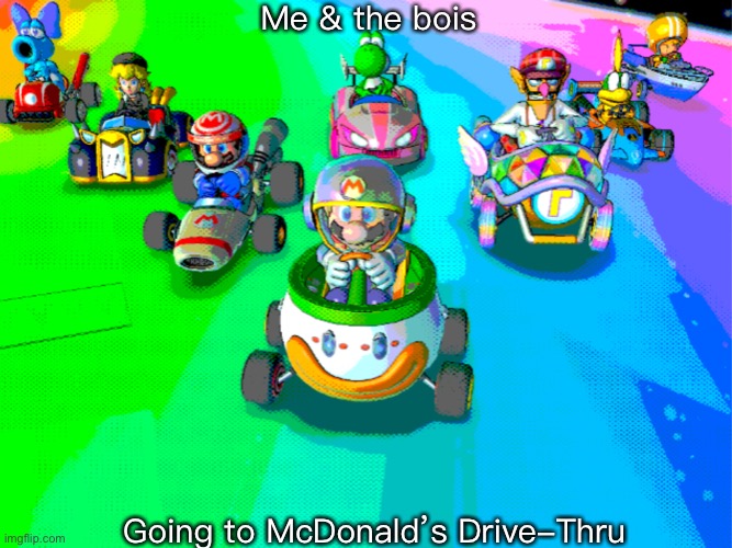 Me & the bois; Going to McDonald’s Drive-Thru | made w/ Imgflip meme maker
