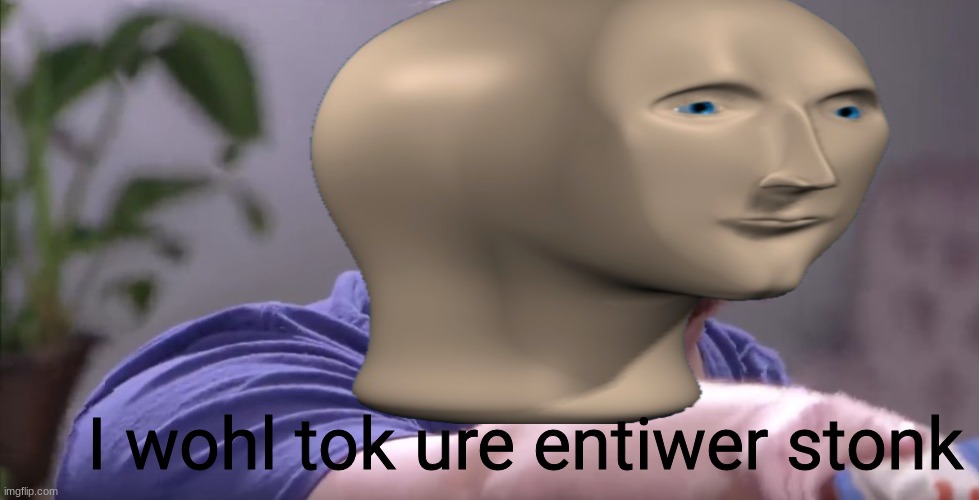crossover | I wohl tok ure entiwer stonk | made w/ Imgflip meme maker