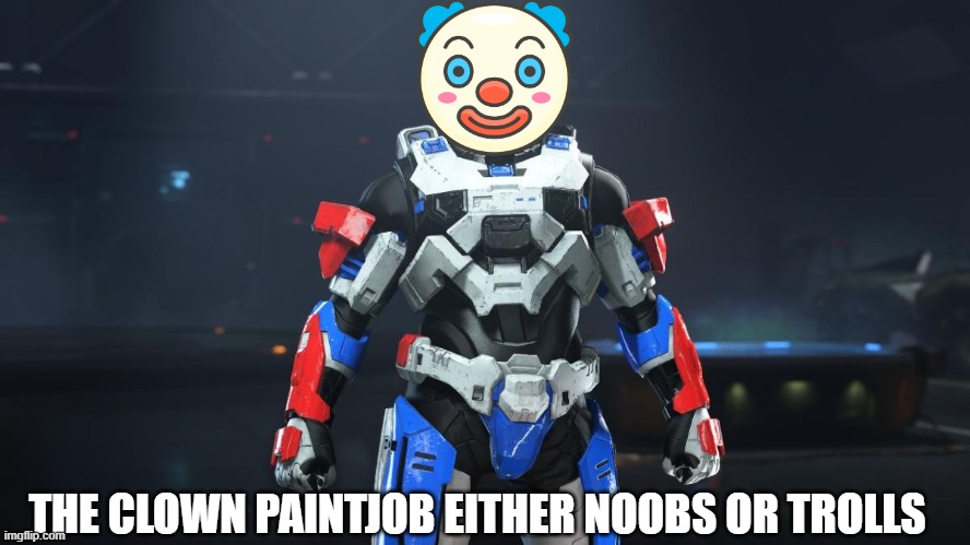 Clown Spartan | THE CLOWN PAINTJOB EITHER NOOBS OR TROLLS | image tagged in memes,spartan,halo,infinite,clown | made w/ Imgflip meme maker