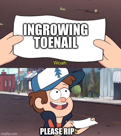 This is Worthless | INGROWING TOENAIL PLEASE RIP | image tagged in this is worthless | made w/ Imgflip meme maker