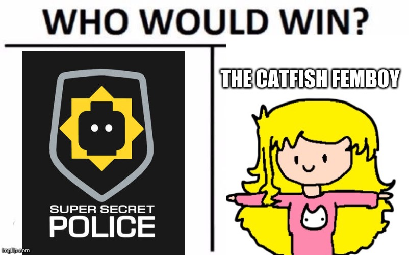 Who Would Win? Meme | THE CATFISH FEMBOY | image tagged in memes,who would win | made w/ Imgflip meme maker