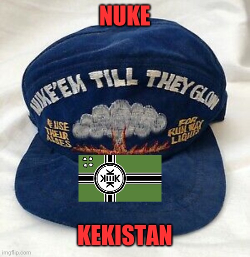 NUKE KEKISTAN | made w/ Imgflip meme maker