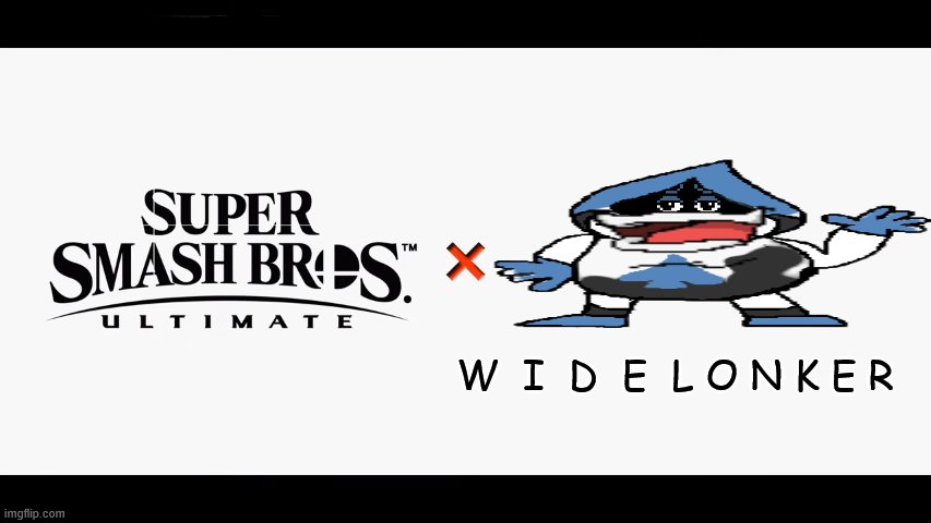 Super Smash Bros Ultimate X Blank | W  I  D  E  L O N K E R | image tagged in super smash bros ultimate x blank,memes | made w/ Imgflip meme maker