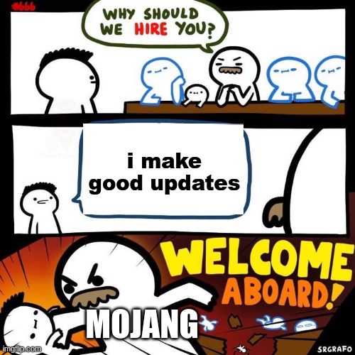 minecraft meme, | i make good updates; MOJANG | image tagged in welcome aboard | made w/ Imgflip meme maker