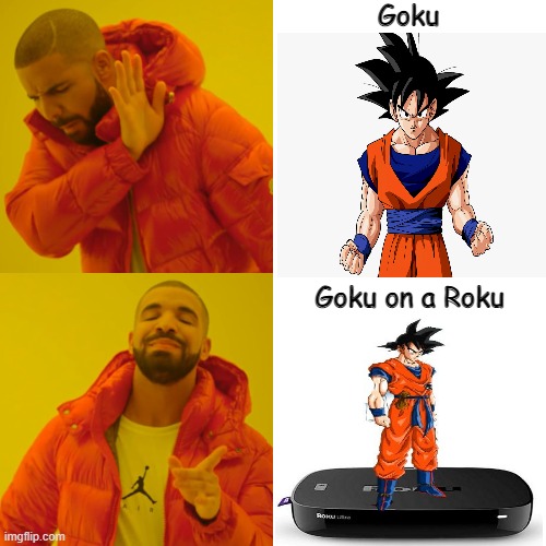 Drake Hotline Bling | Goku; Goku on a Roku | image tagged in memes,drake hotline bling,anime | made w/ Imgflip meme maker