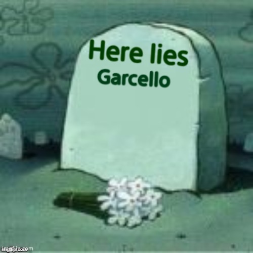 Here Lies X | Here lies; Garcello | image tagged in here lies x,friday night funkin | made w/ Imgflip meme maker