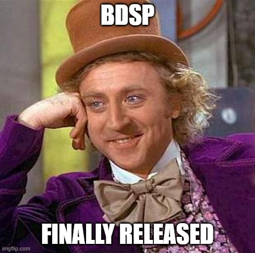 Anything crazy? | BDSP; FINALLY RELEASED | image tagged in memes,creepy condescending wonka,pokemon | made w/ Imgflip meme maker