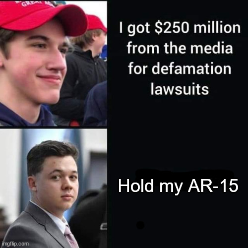 Rittenhouse | Hold my AR-15 | made w/ Imgflip meme maker