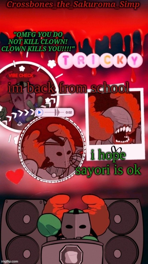 Crossbones tricky. OMFG CLOWN!!!! tempyyy ty sayori! | im back from school; i hope sayori is ok | image tagged in crossbones tricky omfg clown tempyyy ty sayori | made w/ Imgflip meme maker