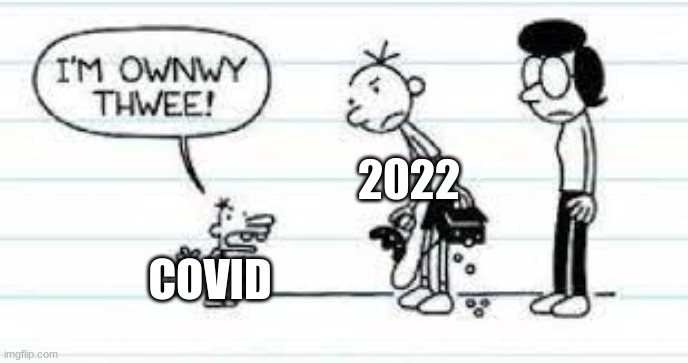 2022; COVID | image tagged in greg,diary of a wimpy kid,good one manny | made w/ Imgflip meme maker