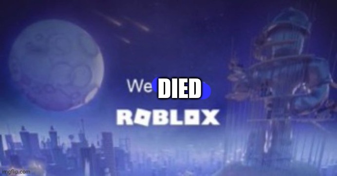 We forgor | DIED | image tagged in we forgor | made w/ Imgflip meme maker