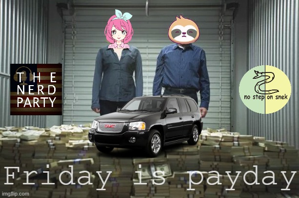 It really do be like that sometimes |  Friday is payday | image tagged in imgflip_presidents payday | made w/ Imgflip meme maker