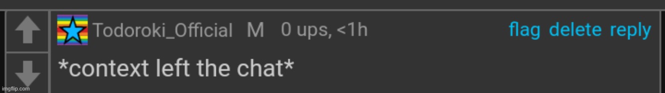 Context left the chat | image tagged in context left the chat | made w/ Imgflip meme maker