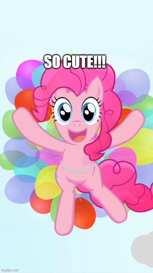 Pinkie Pie My Little Pony I'm back! | SO CUTE!!! | image tagged in pinkie pie my little pony i'm back | made w/ Imgflip meme maker